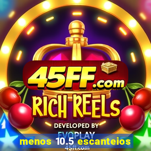 menos 10.5 escanteios